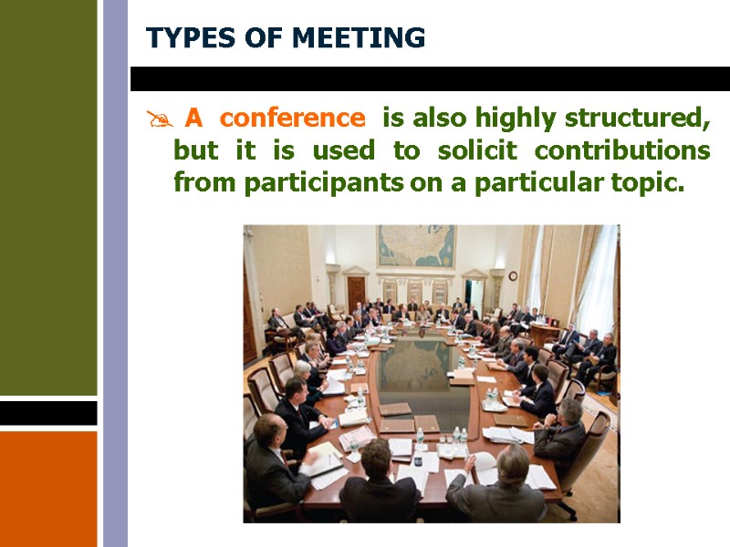 TYPES OF MEETING  A  conference  is also highly structured, but it